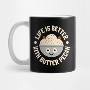 Life Is Better With Butter Pecan - Butter Pecan Lovers Mug